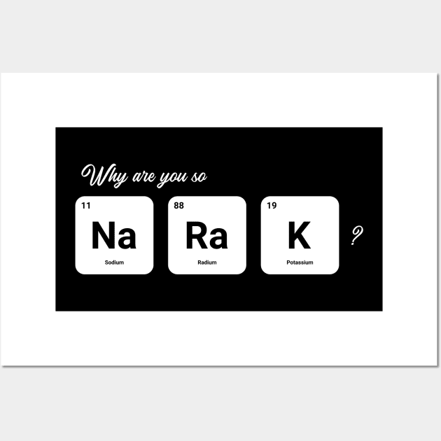 Why are you so Sodium Radium Potassium - Cute Wall Art by tiden.nyska